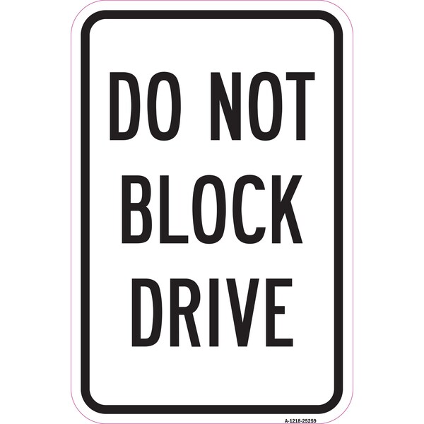 Signmission Do Not Block Drive, Heavy-Gauge Aluminum Rust Proof Parking Sign, 12" x 18", A-1218-25259 A-1218-25259 - main